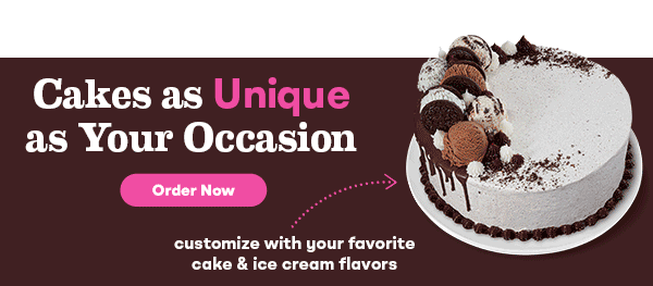 Cake with “Cakes as Unique as Your Occasion, customize with your favorite cake & ice cream flavors”