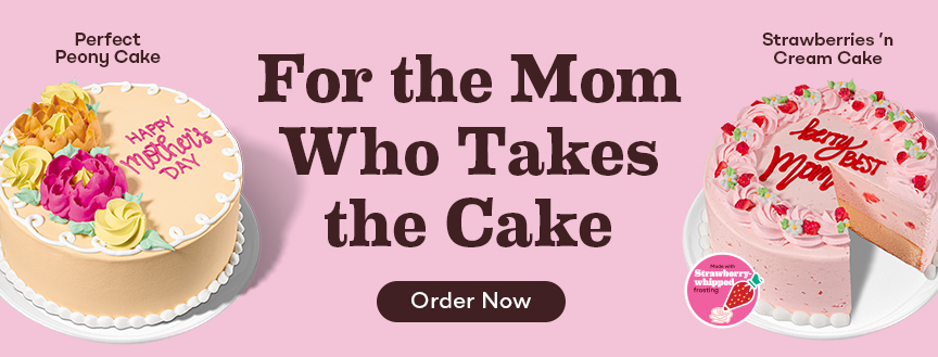 ''For the mom who takes the cake. Order Now'' with Perfect Peony Cake and Strawberries 'n Cream Cake