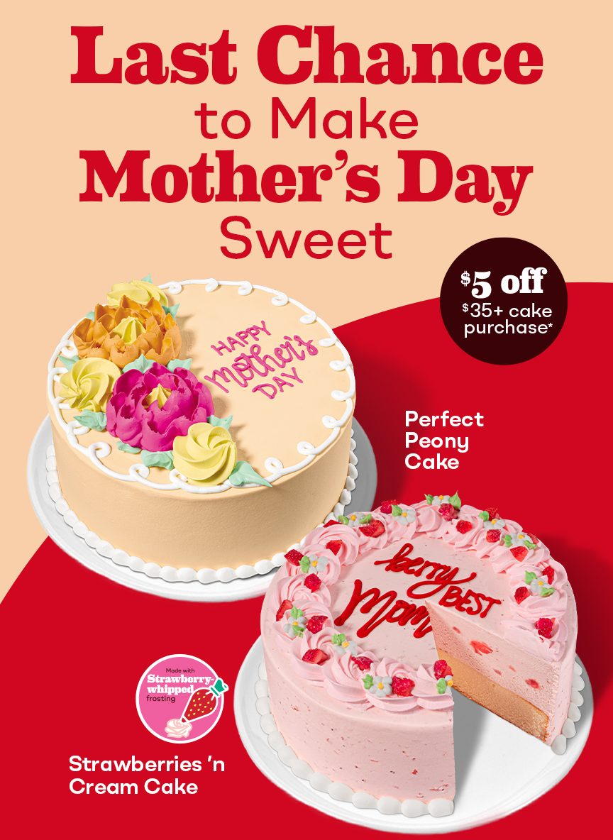 “Last Chance to Make Mother’s Day Sweet” with Perfect Peony Cake & Strawberries ’n Cream Cake “$5 off $35+ cake purchase*''