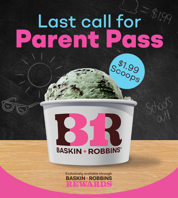 Last call for Parent Pass, schools out, scoops in! $1.99 Scoops