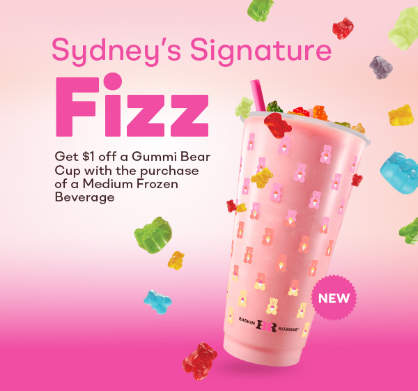 Sydney’s Signature Fizz “Get $1 off a Gummi Bear Collectible Cup with the purchase of a Medium Frozen Beverage”