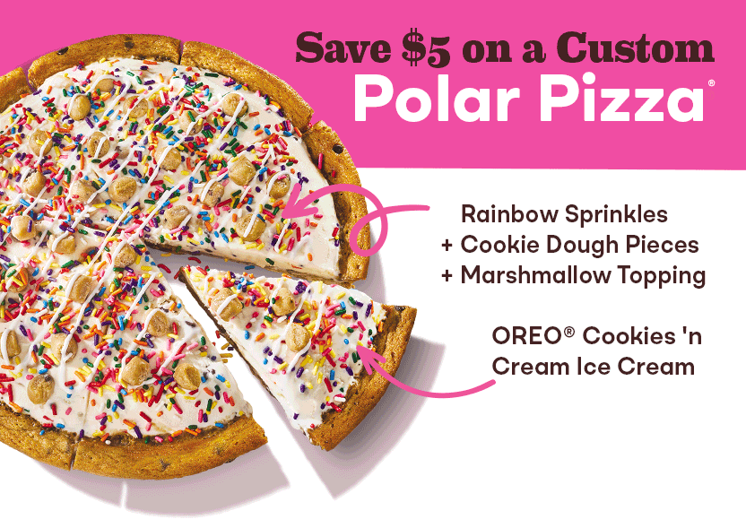 Polar Pizza® Ice Cream Treat “Save $5 on a custom Polar Pizza®”