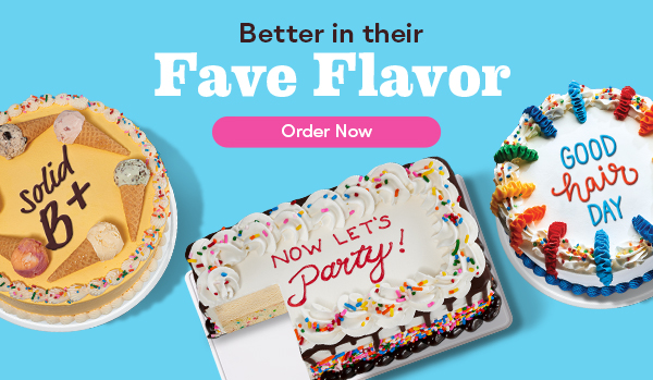 Custom Cake images. Text: Better in their fave flavor. Order Now.